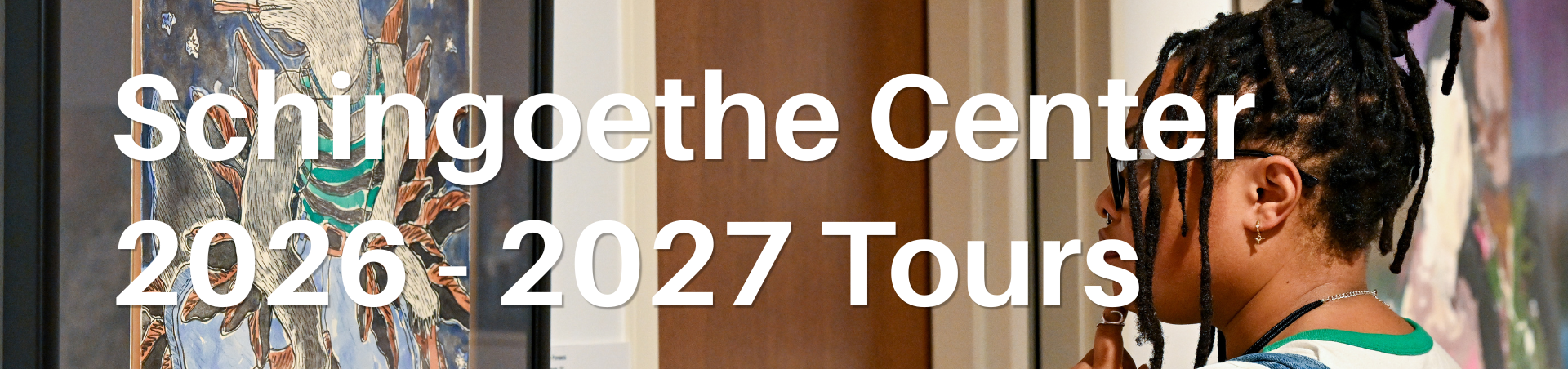 Schingoethe Center 2026 - 2027 Tours